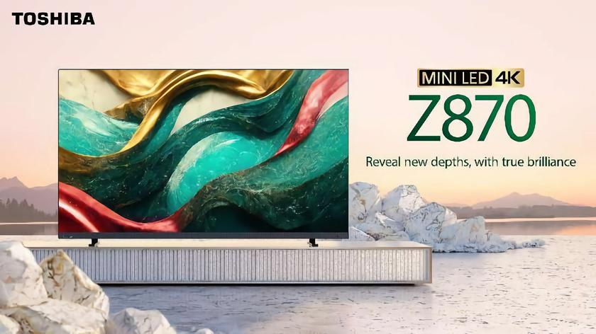 Toshiba Z870 MiniLED 4K Gaming TV: игровая линейка смарт-телевизоров с поддержкой 144 Гц и технологией AMD FreeSync