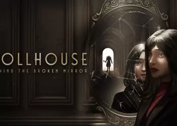 Разработчики Dollhouse: Behind the Broken Mirror опубликовали трейлер с новыми подробностями об игре