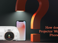 post_big/How_does_a_Projector_Work_with_Phone_13.png