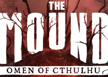 Галлюцинации гарантированы: кооперативный хоррор The Mound: Omen of Cthulhu выйдет 15 июля