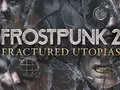 Брутальная стратегия Frostpunk 2 получила первое дополнение Fractured Utopias с глубокой системой отношений с фракциями