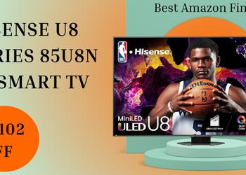 Hisense U8 Series 85U8N 4K Smart TV - $1102 OFF!Don't miss it!