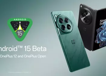 OnePlus 12 и OnePlus Open получили доступ к бета-версии Android 15