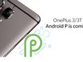 OnePlus 3 и OnePlus 3T обновят до Android P