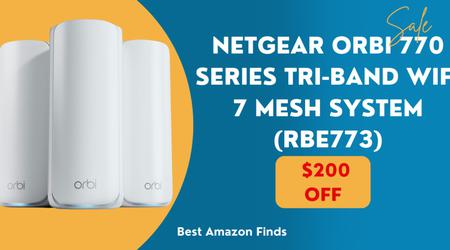 Exciting Offer: Get $200 Off on NETGEAR Orbi 770 Series Tri-Band WiFi 7 Mesh System (RBE773)!