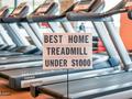 post_big/Best_Home_Treadmill_under_1000.jpg