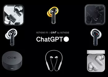 Nothing Ear (1), Nothing Ear (stick), Nothing Ear (2), CMF Neckband Pro и CMF Buds Pro получили интеграцию с ChatGPT