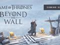 Game of Thrones Beyond the Wall — стратегическая RPG по «Игре престолов» для Android и iOS