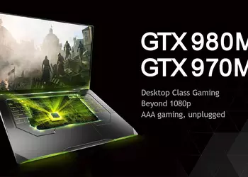NVIDIA готовит быстрые видеокарты GeForce GTX 980MX и GTX 970MX для ноутбуков