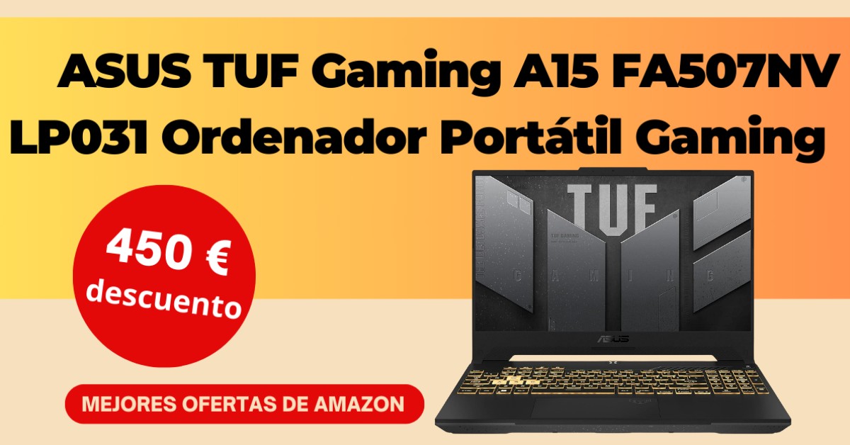 ASUS TUF Gaming A15 FA507NV-LP031 Ordenador Portátil Gaming con un descuento de 450€!