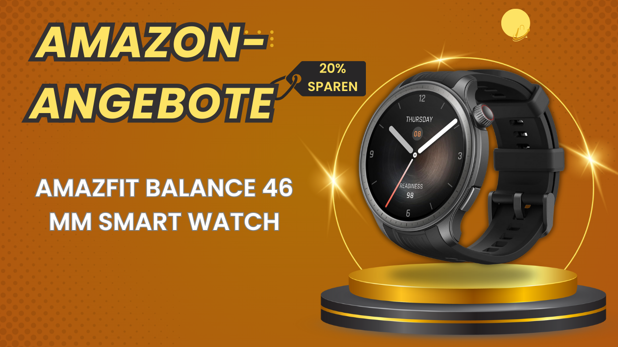 Amazfit Balance Smartwatch 46mm – Jetzt 40€ Direktrabatt!