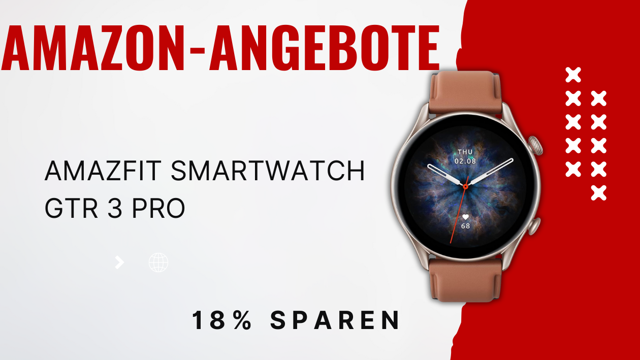 Schnapp dir die neuste Smartwatch: Amazfit GTR 3 Pro jetzt mit Rabatt!