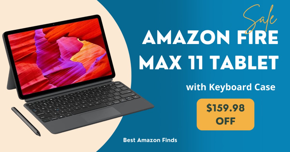 Amazon Fire Max 11 Tablet (w/Keyboard Case) - $159.98 off in limited time sale!