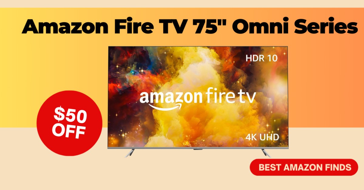 Amazon Fire TV 75" Omni Series - NOW $291 Discount!