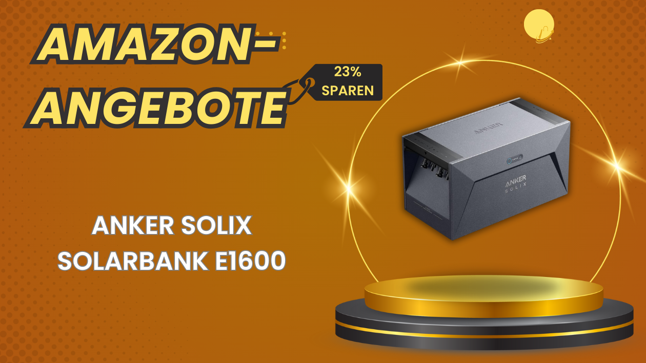 Anker SOLIX Solarbank E1600 – Jetzt 150€ günstiger!