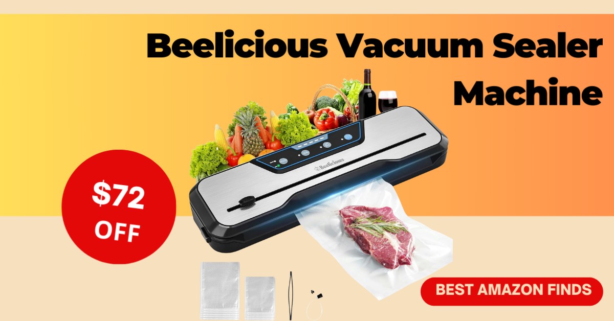 Save $72 on the Beelicious Vacuum Sealer Machine Available Now!