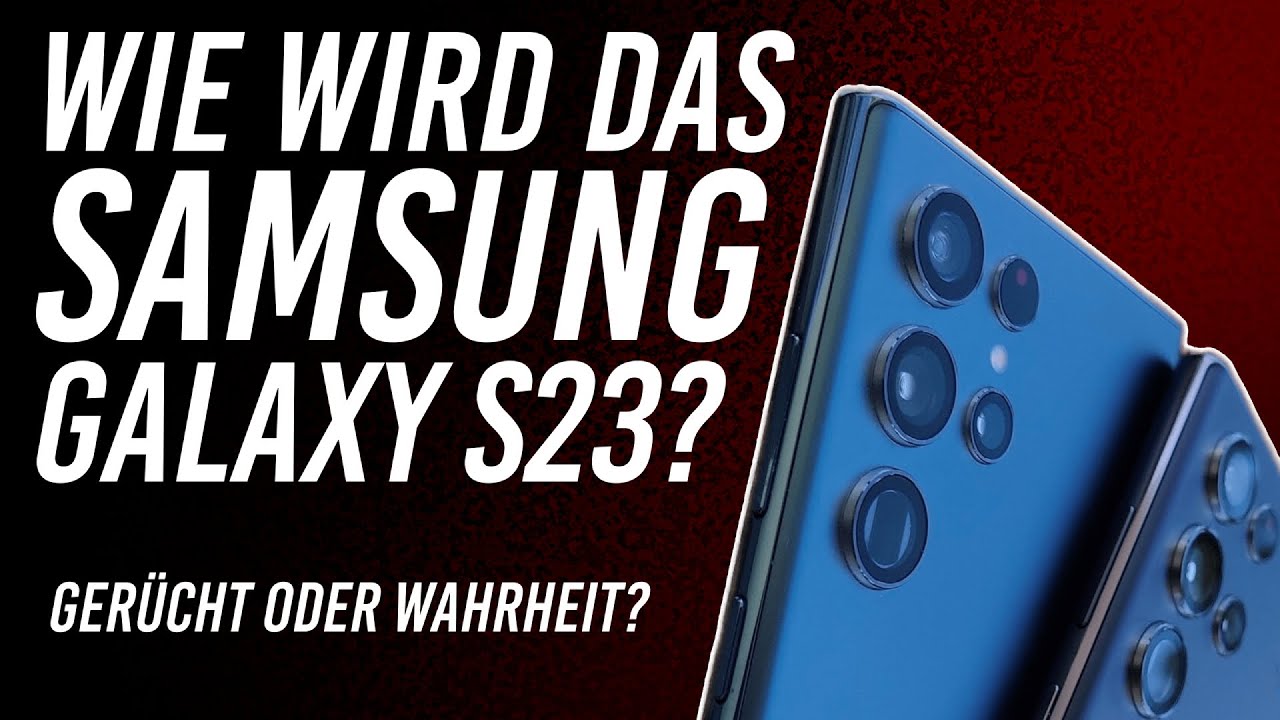 Samsung Galaxy S23 – die Wahrheit und alle Gerüchte über das neue Handy! (unser Video)