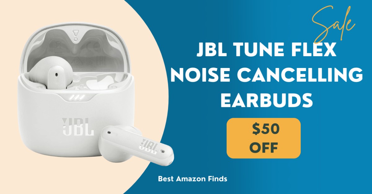 JBL Tune Flex Noise Cancelling Earbuds - with a $50 Discount NOW!