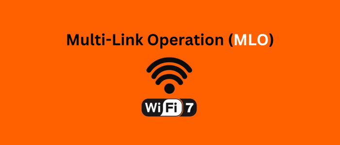 Multi-Link Operation (MLO) in Wi-Fi 7
