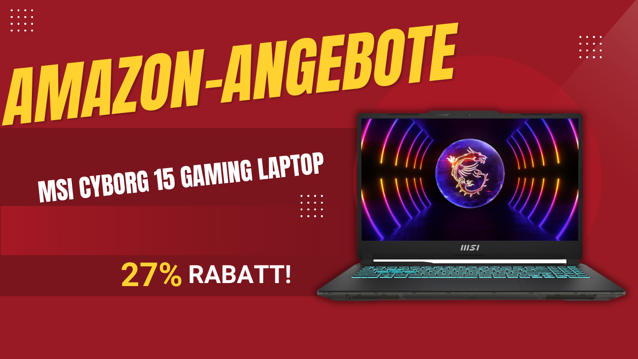 MSI Cyborg 15: Gaming-Powerhouse mit 27% Rabatt – Jetzt nur 799€!