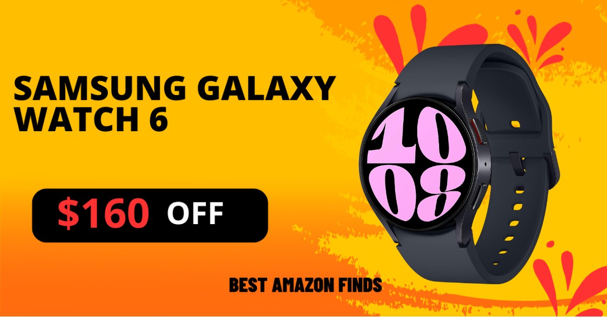 SAMSUNG Galaxy Watch 6 - Buy Now with a $160 Discount!