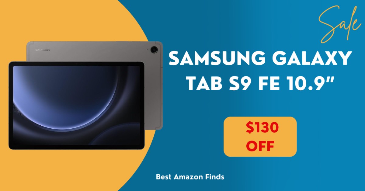 Samsung Galaxy Tab S9 FE 10.9” Now Available with a $130 Discount!