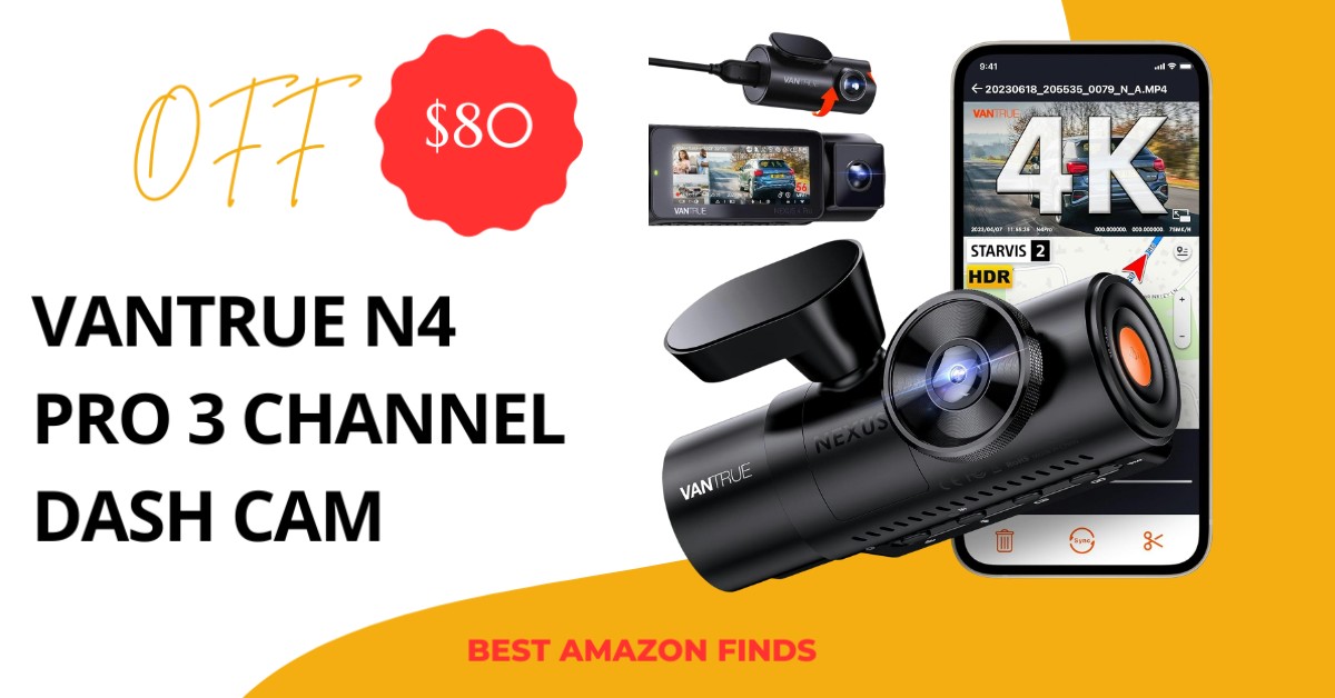 Vantrue N4 Pro 3 Channel Dash Cam - Buy Now $80 Discount!