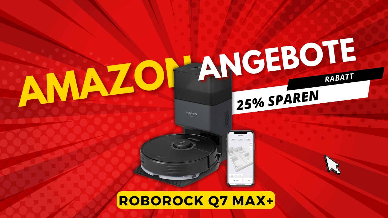 Neuer Rabatt auf Roborock Q7 Max+: Alle Details