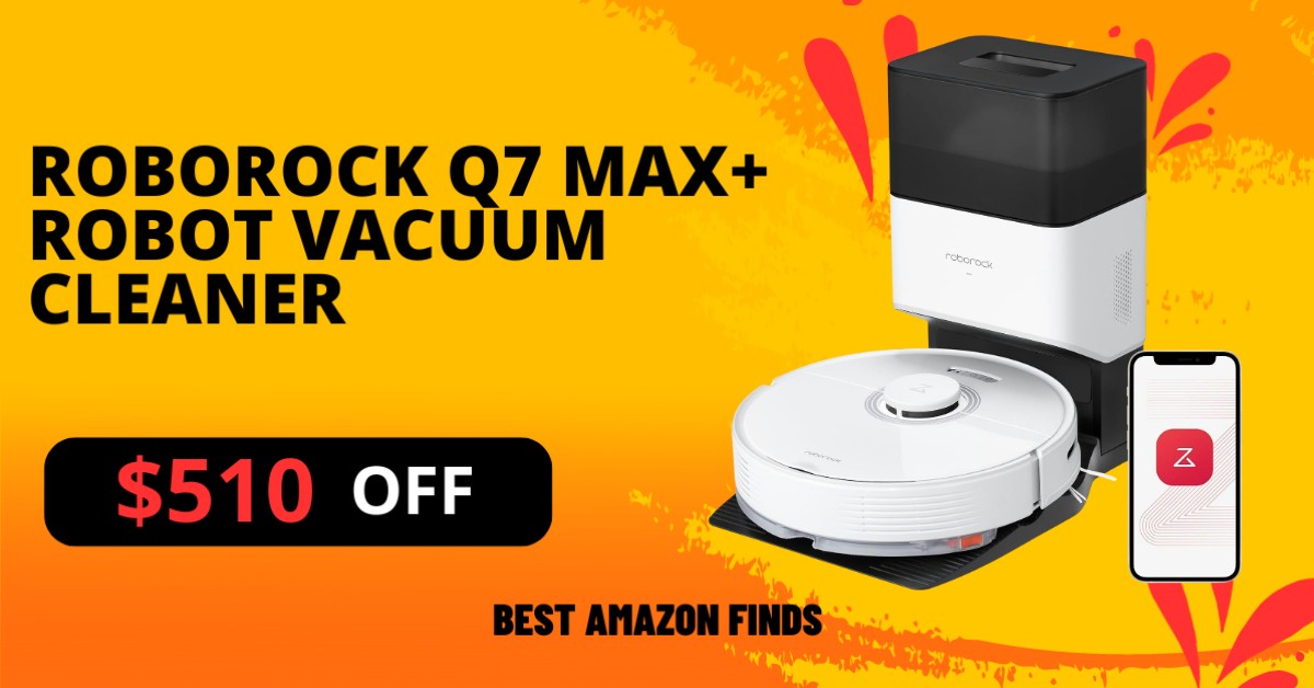 Roborock Q7 Max+ Robot Vacuum Cleaner with a $510 OFF Great Opportunity to Buy