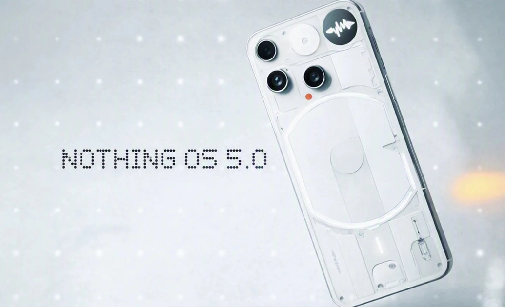 Nothing OS 5.0 gets an announcement date — but not every phone makes the cut