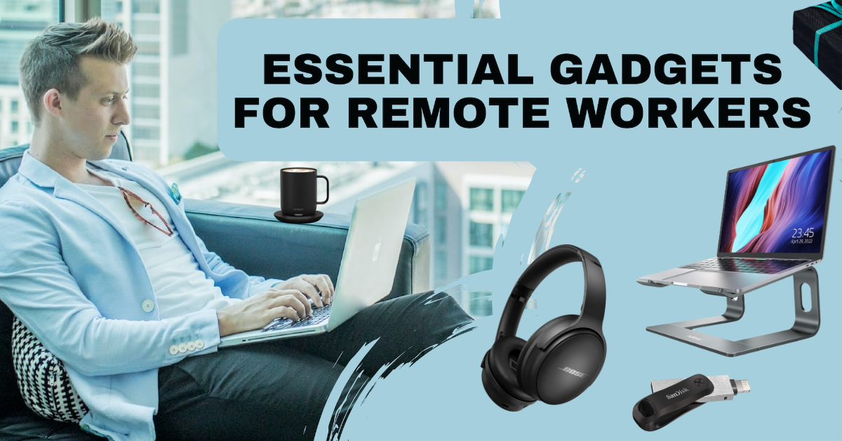 Essential Gadgets for Remote Workers 2024