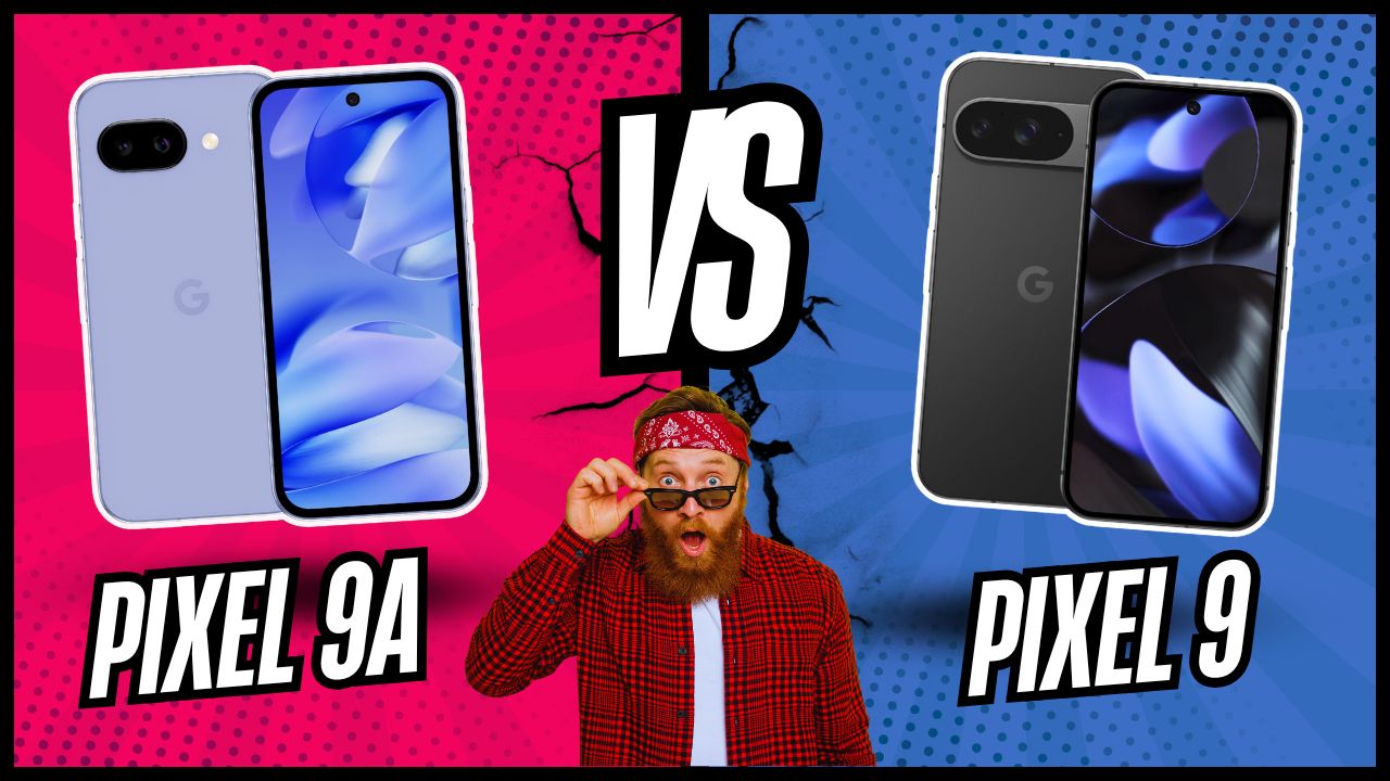 Pixel 9a versus Pixel 9